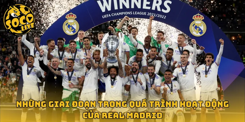 Những giai đoạn trong quá trình hoạt động của Real Madrid