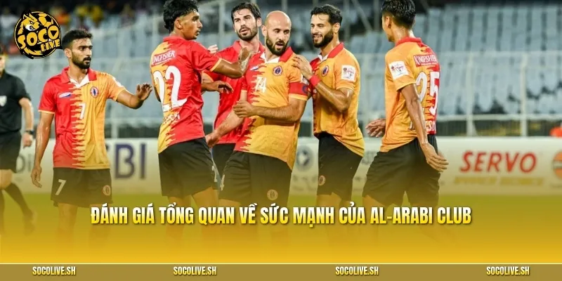 Đánh giá tổng quan về sức mạnh của Al-Arabi Club