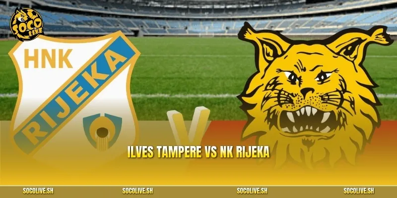 Ilves Tampere vs NK Rijeka: Nhận định, soi kèo Cúp C3 châu Âu 13/8/2026