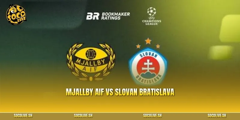 Mjallby AIF vs Slovan Bratislava: Cuộc chiến sống còn tại vòng loại Champions League 2026/27