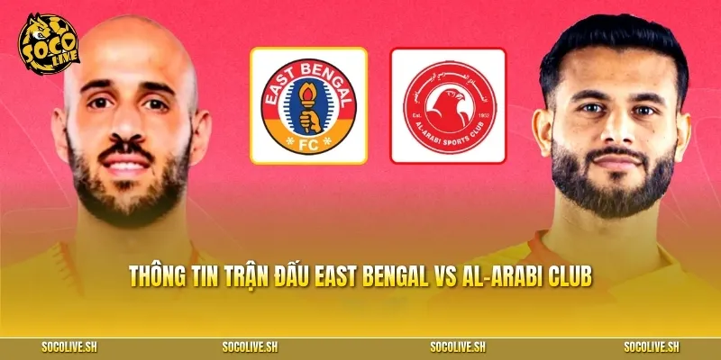 Thông tin trận đấu East Bengal vs Al-Arabi Club
