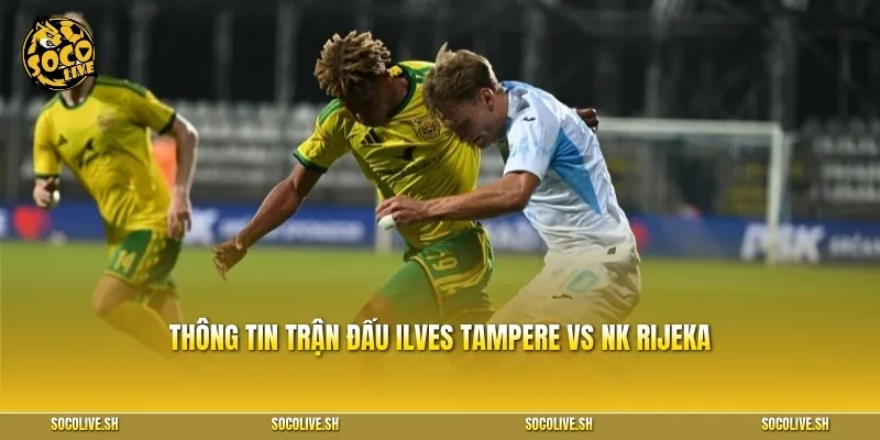 Sơ lược thông tin trận đấu Ilves Tampere vs NK Rijeka